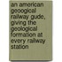 An American Geoogical Railway Gude, Giving The Geological Formation At Every Railway Station