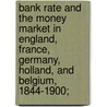 Bank Rate and the Money Market in England, France, Germany, Holland, and Belgium, 1844-1900; door Robert Harry Inglis Palgrave
