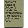 Children's Books in Children's Hands: An Introduction to Their Literature [With Access Code] by Miriam A. Martinez