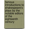 Famous Introductions To Shakespeare's Plays By The Notable Editors Of The Eighteenth Century by Beverley Ellison Warner