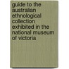Guide to the Australian Ethnological Collection Exhibited in the National Museum of Victoria door Sir Baldwin Spencer