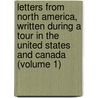 Letters from North America, Written During a Tour in the United States and Canada (Volume 1) door Adam Hodgson