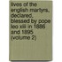 Lives of the English Martyrs, Declared, Blessed by Pope Leo Xiii in 1886 and 1895 (Volume 2)
