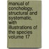 Manual of Conchology, Structural and Systematic, with Illustrations of the Species Volume 17