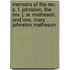 Memoirs Of The Rev. S. F. Johnston, The Rev. J. W. Matheson, And Mrs. Mary Johnston Matheson