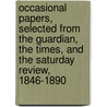 Occasional Papers, Selected from the Guardian, the Times, and the Saturday Review, 1846-1890 door R. W. 1815-1890 Church