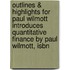 Outlines & Highlights For Paul Wilmott Introduces Quantitative Finance By Paul Wilmott, Isbn