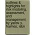 Outlines & Highlights For Risk Modeling, Assessment, And Management By Yacov Y. Haimes, Isbn