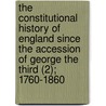 The Constitutional History Of England Since The Accession Of George The Third (2); 1760-1860 door Thomas Erskine May