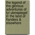 The Legend Of The Glorious Adventures Of Tyl Ulenspiegel In The Land Of Flanders & Elsewhere