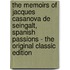 The Memoirs of Jacques Casanova de Seingalt, Spanish Passions - The Original Classic Edition