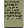 The Poetical Writings of Fitz-Greene Halleck with Extracts from Those of Joseph Rodman Drake by Fitz-Greene Halleck