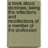 a Book About Dominies; Being the Reflections and Recollections of a Member of the Profession