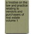 A Treatise on the Law and Practice Relating to Vendors and Purchasers of Real Estate Volume 1