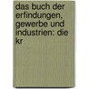 Das Buch Der Erfindungen, Gewerbe Und Industrien: Die Kr by Karl Birnbaum