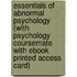 Essentials of Abnormal Psychology (with Psychology Coursemate with eBook Printed Access Card)