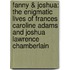 Fanny & Joshua: The Enigmatic Lives of Frances Caroline Adams and Joshua Lawrence Chamberlain