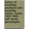 History Of Boothbay, Southport And Boothbay Harbor, Maine. 1623-1905; With Family Genealogies door Francis Byron Greene