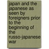 Japan and the Japanese as Seen by Foreigners Prior to the Beginning of the Russo-Japanese War by Kawakami Kiyoshi Karl 1875-1949