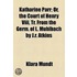 Katharine Parr; Or, The Court Of Henry Viii, Tr. From The Germ. Of L. Muhlbach By J.R. Atkins