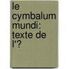 Le Cymbalum Mundi: Texte De L'Ͽ door Bonaventure Des P�Riers