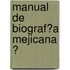 Manual De Biograf�A Mejicana Ͽ