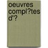 Oeuvres Compl�Tes D'Ͽ