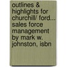 Outlines & Highlights For Churchill/ Ford... Sales Force Management By Mark W. Johnston, Isbn by Cram101 Textbook Reviews