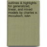 Outlines & Highlights For Generalized, Linear, And Mixed Models By Charles E. Mcculloch, Isbn door Cram101 Textbook Reviews