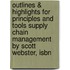 Outlines & Highlights For Principles And Tools Supply Chain Management By Scott Webster, Isbn