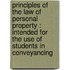 Principles of the Law of Personal Property : Intended for the Use of Students in Conveyancing