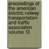 Proceedings of the American Electric Railway Transportation and Traffic Association Volume 13