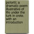 Psiloriti; a Dramatic Poem Illustrative of Life Under the Turk in Crete. with an Introduction