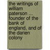 The Writings of William Paterson ... Founder of the Bank of England, and of the Darien Colony by B.B.S. Paterson William