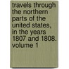 Travels Through the Northern Parts of the United States, in the Years 1807 and 1808. Volume 1 door Edward Augustus Kendall