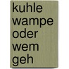 Kuhle Wampe oder wem geh door Sandro Abbate