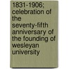 1831-1906; Celebration of the Seventy-Fifth Anniversary of the Founding of Wesleyan University door Wesleyan University (Middletown Conn )