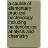 A Course of Elementary Practical Bacteriology Including Bacteriological Analysis and Chemistry by A. A Kanthack