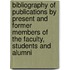 Bibliography of Publications by Present and Former Members of the Faculty, Students and Alumni