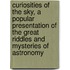 Curiosities of the Sky, a Popular Presentation of the Great Riddles and Mysteries of Astronomy