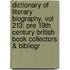 Dictionary of Literary Biography, Vol 213: Pre 19th Century British Book Collectors & Bibliogr