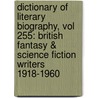 Dictionary of Literary Biography, Vol 255: British Fantasy & Science Fiction Writers 1918-1960 door Gale Cengage