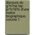 Discours Du G�N�Ral Foy: Pr�C�D�S D'Une Notice Biographique, Volume 1