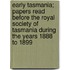 Early Tasmania; Papers Read Before the Royal Society of Tasmania During the Years 1888 to 1899
