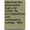 Elemente Der Philosophie: Logik Und Noetik. 6e, Durchgesehene Und Verbesserte Auflage. 1894... door Georg Hagemann