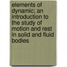 Elements of Dynamic; An Introduction to the Study of Motion and Rest in Solid and Fluid Bodies by William Kingdon Clifford