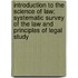 Introduction to the Science of Law; Systematic Survey of the Law and Principles of Legal Study