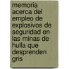 Memoria Acerca Del Empleo De Explosivos De Seguridad En Las Minas De Hulla Que Desprenden Gris door Jos� Marv� Y. Mayer