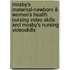Mosby's Maternal-Newborn & Women's Health Nursing Video Skills and Mosby's Nursing Videoskills