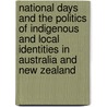 National Days and the Politics of Indigenous and Local Identities in Australia and New Zealand by Patrick A. Mcallister